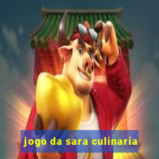 jogo da sara culinaria